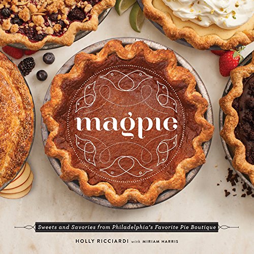 Download Magpie: Sweets and Savories from Philadelphia's Favorite Pie Boutique Download Magpie: Sweets and Savories from Philadelphia's Favorite Pie Boutique