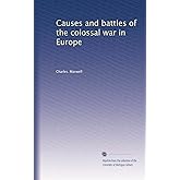 Causes and battles of the colossal war in Europe