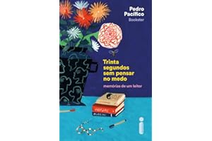 Trinta segundos sem pensar no medo: Memórias de um leitor