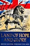 Hardcover Land Of Hope And Glory: British Revival Through the Ages Book