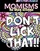 Momisms - the Daily Struggle: A Hilarious Coloring Book for Your Mother, Daughter, Moms or Mammy: This Stress Relieving Book Includes 30 Beautiful ... Day Gift, Birthday Presents & Gifts for Women by Your Quirky Aunt