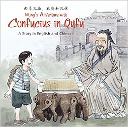 Ming's Adventure with Confucius in Qufu: A Story in English and Chinese Ming's Adventure with Confucius in Qufu: A Story in English and Chinese
