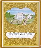 Front cover for the book Pioneer gardens at Black Creek Pioneer Village by Eustella Langdon