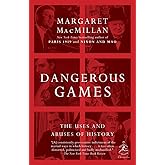Dangerous Games: The Uses and Abuses of History (Modern Library Chronicles)