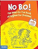 No B.O.!: The Head-to-Toe Book of Hygiene for Preteens