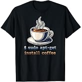 sudo apt get Install Coffee Linux sysadmin Programmer T-Shirt