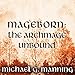 The Archmage Unbound: Mageborn, Book 3