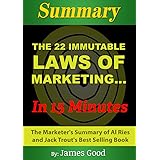 Summary: The 22 Immutable Laws of Marketing… In 15 Minutes – The Marketers’s Summary of Al Ries and Jack Trout’s Best Selling