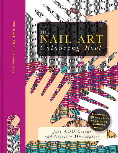 The Nail Art Colouring Book Just Add Colour And Create A Masterpiece 9781780978604 Amazon Com Books