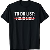 to Do List Your Dad T-Shirt