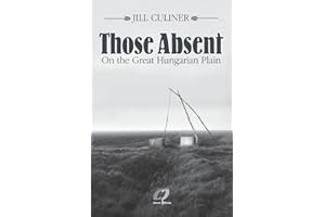 Those Absent On the Great Hungarian Plain: Winner of the Canadian Jewish Literary Award for Biographies/Memoirs 2024