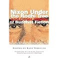 Nixon Under the Bodhi Tree and Other Works of Buddhist Fiction