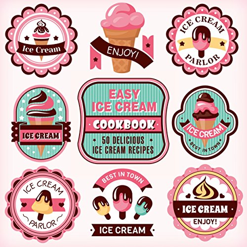 Easy Ice Cream Cookbook: 50 Delicious Ice Cream Recipes