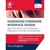 Hardware/Firmware Interface Design: Best Practices for Improving Embedded Systems Development