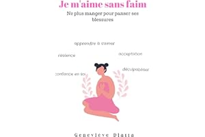 Je m'aime sans faim: Ne plus manger pour panser ses blessures (French Edition)