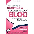 Starting a Successful Blog when you have NO CLUE! - 7 Steps to WordPress Bliss... (Beginner Internet Marketing Series)