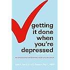 Getting It Done When You're Depressed, Second Edition: 50 Strategies for Keeping Your Life on Track