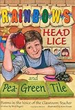Rainbows, Head Lice, and Pea-Green Tile: Poems in the Voice of the Classroom Teacher