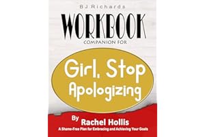 Workbook Companion For Girl Stop Apologizing by Rachel Hollis: A Shame-Free Plan for Embracing and Achieving Your Goals