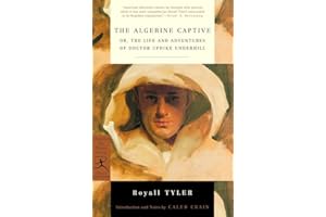 The Algerine Captive: or, The Life and Adventures of Doctor Updike Underhill (Modern Library Classics)