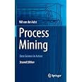 Process Mining: Data Science in Action: van der Aalst, Wil M. P ...