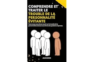 Comprendre et traiter le trouble de la personnalité évitante: Tout ce que vous devez savoir sur le trouble de la personnalité