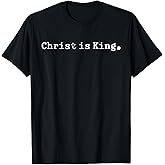 Christ is King Jesus Catholic Christian Christianity T-Shirt