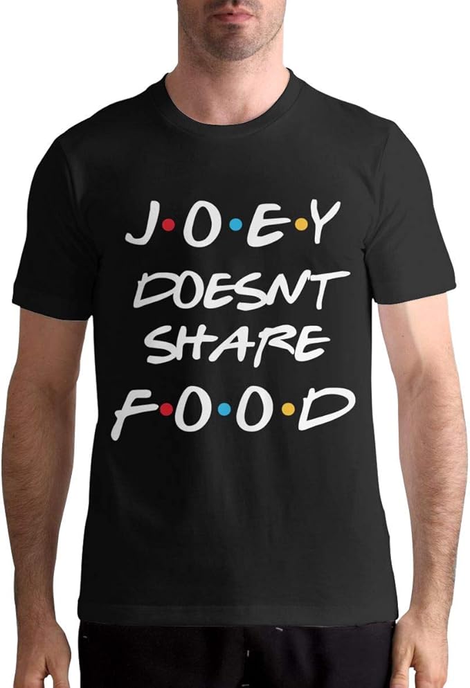 Joey Doesn T Share Food Shirt