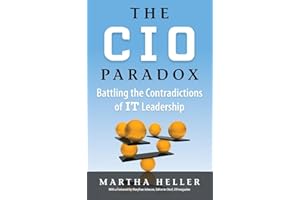 CIO Paradox: Battling the Contradictions of It Leadership
