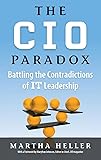 CIO Paradox: Battling the Contradictions of IT