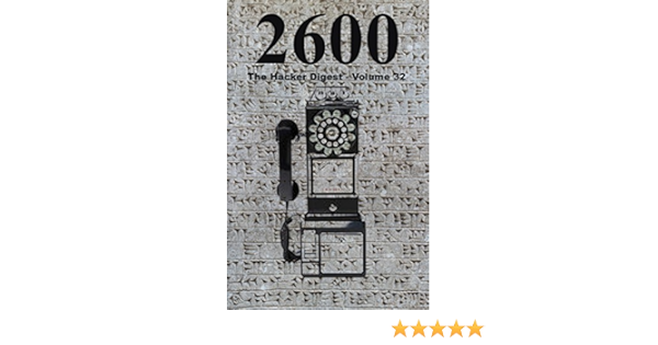 Amazon Com 2600 The Hacker Digest Volume 32 Ebook 2600 Magazine Magazine 2600 Kindle Store