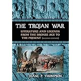 The Trojan War: Literature and Legends from the Bronze Age to the Present