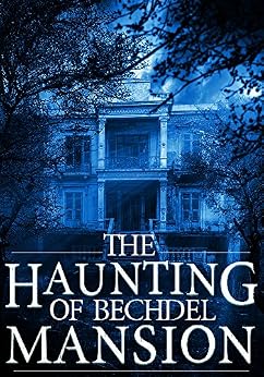 The Haunting Of Bechdel Mansion A Haunted House Mystery