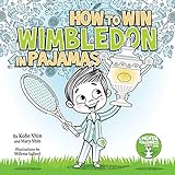 How to Win Wimbledon in Pajamas: Mental Toughness for Kids (Grow Grit Series Book 1)