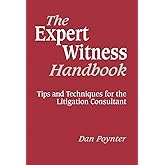 The Expert Witness Handbook, Revised 3rd Edition: Tips and Techniques for the Litigation Consultant