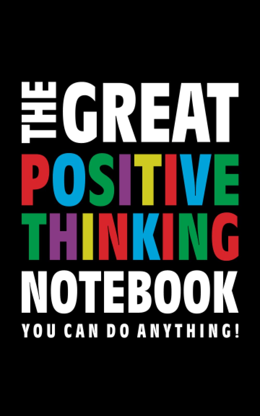 The Great Positive Thinking Notebook (You can do Anything!) (Black)
