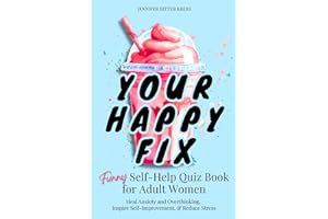 Your Happy Fix: Funny Self-Help Quiz Book for Adult Women || Inspirational Gift to Heal Anxiety and Overthinking, Inspire Sel