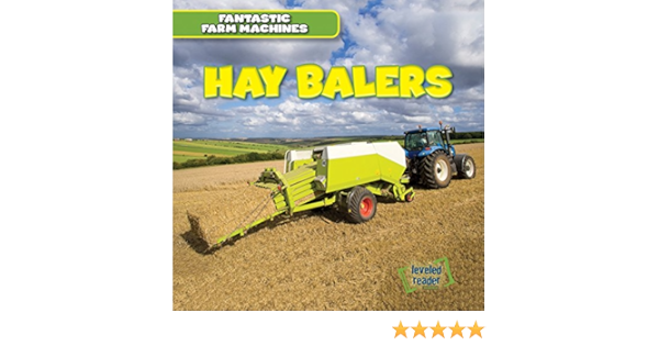 Hay Balers Fantastic Farm Machines Weingarten E T Amazon Com Books