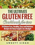 Gluten Free: The Ultimate Gluten-Free Cookbook for Two: 50 Gluten Free, Healthy, Easy and Delicious Recipes for Busy Couples on a Budget