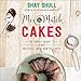 Mix-and-Match Cakes: The Simple Secret to 101 Delicious, Wow-Worthy Cakes