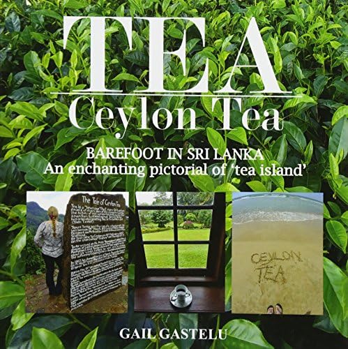 TEA: Ceylon Tea: BAREFOOT IN SRI LANKA: An enchanting pictorial of 'tea island'