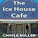 The Ice House Cafe: Bud Shumway Mystery Series, Book 6