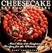 Cheesecake Extraordinaire : More than 100 Sumptuous Recipes for the Ultimate Dessert