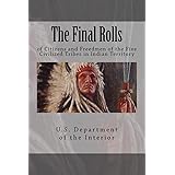 The Final Rolls: of Citizens and Freedmen of the Five Civilized Tribes in Indian Territory (Dawes Roles) (Volume 2)