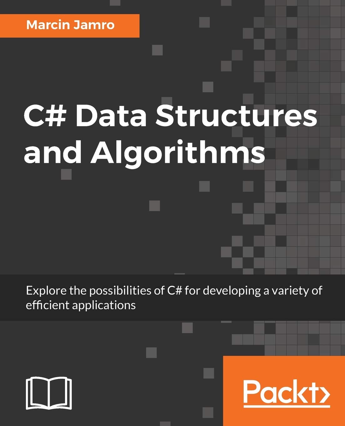 C# Data Structures and Algorithms: Explore the possibilities of C# for developing a variety of efficient applications C# Data Structures and Algorithms: Explore the possibilities of C# for developing a variety of efficient applications