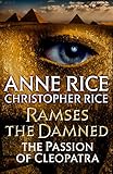 Ramses the Damned: The Passion of Cleopatra by Anne Rice, Christopher Rice