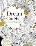 Dream Catcher: a soul bird's journey: A beautiful and inspiring colouring book for all ages