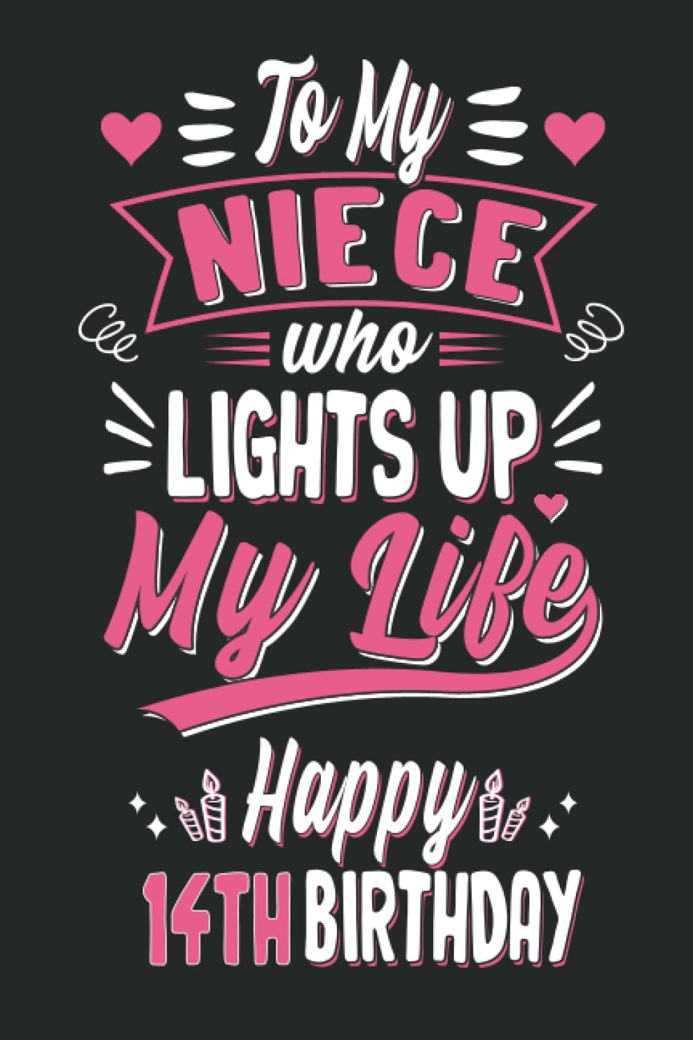 Happy 14th Birthday Niece Amazon.com: To My Niece Who Lights Up My Life Happy 14Th Birthday: Birthday  Gifts For Niece Who Aged 14 Years Old Notebook Journal, Niece Notebook  Journal Gift ... Notebook Journal Gift,110 Pages,