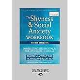 Shyness and Social Anxiety Workbook: Proven, Step-by-Step Techniques for Overcoming Your Fear