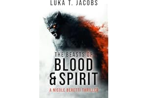 The Beasts of Blood and Spirit: A Nicole Beretti Thriller